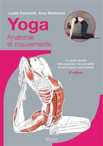 Yoga : Anatomie et mouvements, 3e éd.: Un guide illustré des postures, mouvements et techniques respiratoires Yoga : Anatomie et mouvements, 3e éd.: Un guide illustré des postures, mouvements et techniques respiratoires von VIGOT