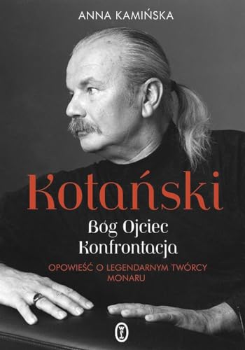 Kotański Bóg Ojciec Konfrontacja: Opowieść o legendarnym twórcy Monaru