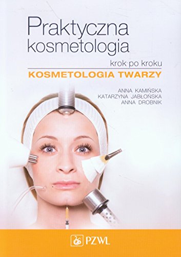 Praktyczna kosmetologia krok po kroku: Kosmetologia twarzy von PZWL