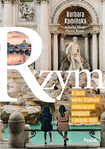 Rzym.: O życiu wśród rzymian, szepczących posągach i kojącej Ostii