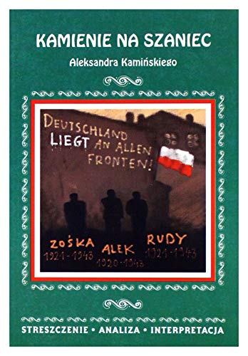 Kamienie na szaniec Aleksandra Kamińskiego Streszczenie, analiza, interpretacja von Literat