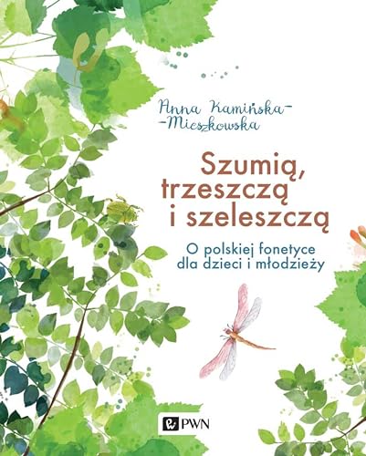 Szumią, trzeszczą i szeleszczą: O polskiej fonetyce dla dzieci i młodzieży von Wydawnictwo Naukowe PWN