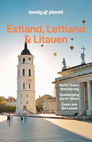 LONELY PLANET Reiseführer Estland, Lettland & Litauen: Eigene Wege gehen und Einzigartiges erleben. von LONELY PLANET DEUTSCHLAND