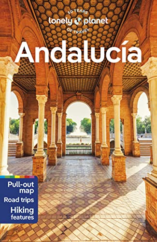 Lonely Planet Andalucia: Perfect for exploring top sights and taking roads less travelled (Travel Guide)