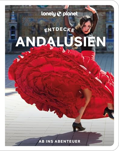 Lonely Planet Reiseführer Entdecke Andalusien: Raus ins Abenteuer von GARDNERS