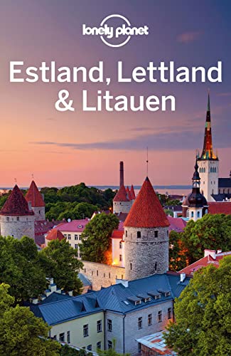 LONELY PLANET Reiseführer Estland, Lettland & Litauen: Eigene Wege gehen und Einzigartiges erleben. LONELY PLANET Reiseführer Estland, Lettland & Litauen: Eigene Wege gehen und Einzigartiges erleben.