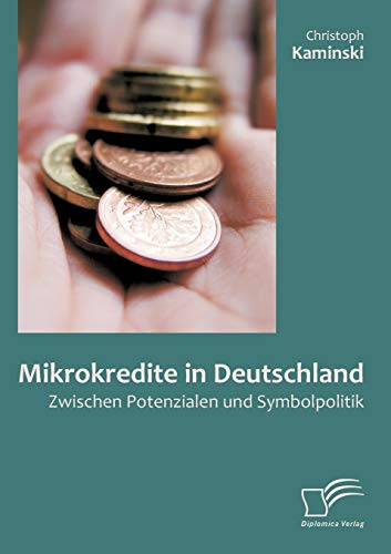 Mikrokredite in Deutschland: Zwischen Potenzialen und Symbolpolitik
