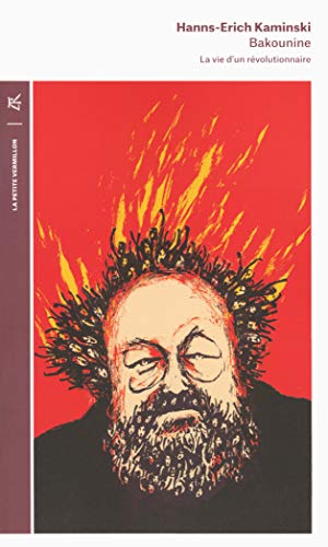 Bakounine: La vie d'un révolutionnaire
