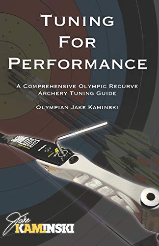 Tuning for Performance: A Comprehensive Olympic Recurve Archery Tuning Guide von Independently Published