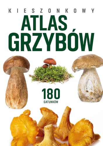Kieszonkowy atlas grzybów. 180 gatunków
