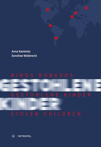 Niños Robados / Gestohlene Kinder / Stolen Children: Begleitband zur gleichnamigen Ausstellung / Companion volume of the eponymous exhibition von Metropol-Verlag