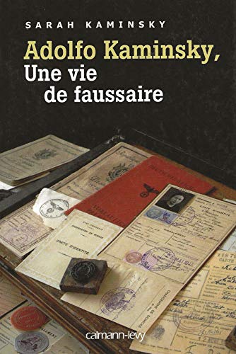 Adolfo Kaminsky, une vie de faussaire von CALMANN-LEVY