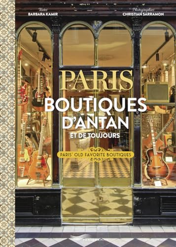 Paris boutiques d'antan et de toujours - Paris Old Favorite Boutiques von PARIGRAMME