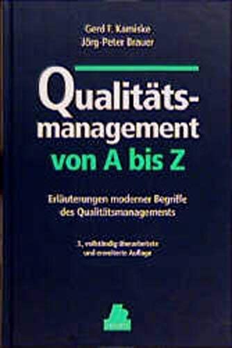 Qualitätsmanagement von A - Z: Erläuterungen moderner Begriffe des Qualitätsmanagements