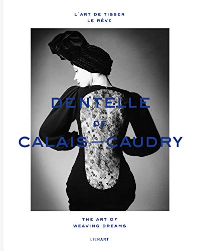 L'art de tisser le rêve. Dentelle de Calais-Caudry.: The art of weaving dreams von LIENART