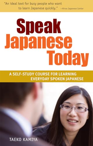 Speak Japanese Today: A Self-study Course for Learning Everyday Spoken Japanese