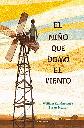 El niño que domó el viento / The Boy who Harnessed the Wind (B de Blok)