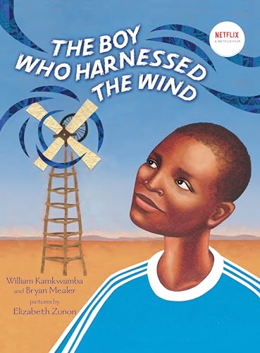 The Boy Who Harnessed the Wind: Picture Book Edition