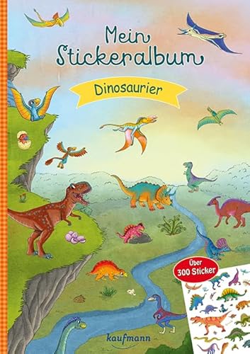 Mein Stickeralbum Dinosaurier: Über 300 Sticker (Mein Stickerbuch) von Kaufmann Ernst Vlg
