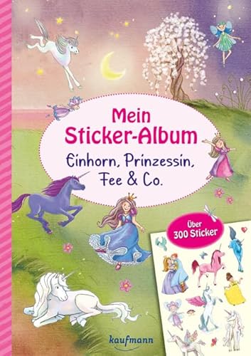 Mein Stickeralbum - Einhorn, Prinzessin, Fee & Co.: Über 300 Sticker (Mein Stickerbuch: ab 3 Jahre) von Kaufmann Ernst Vlg GmbH