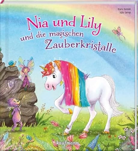 Nia und Lily und die magischen Zauberkristalle: Mein Streichel-Bilderbuch mit Mähne auf dem Cover (Die Abenteuer von Einhorn Nia & Fee Lily: Bilderbuch - Kinderbücher ab 3 Jahre) von Kaufmann Ernst Vlg GmbH