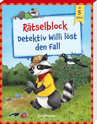 Rätselblock - Detektiv Willi löst den Fall: ab 5 Jahre (Übungen für Kindergarten und Vorschule: Übungsbuch mit Übungsmaterial) von Kaufmann Ernst Vlg