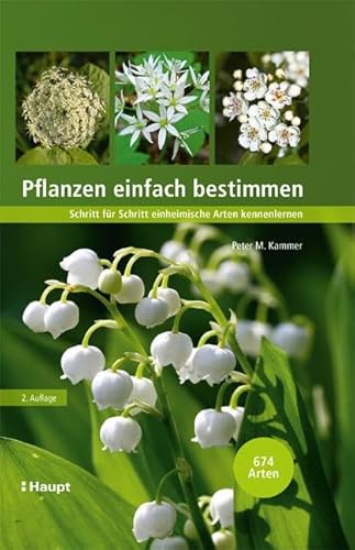 Pflanzen einfach bestimmen: Schritt für Schritt einheimische Arten kennenlernen von Haupt Verlag AG