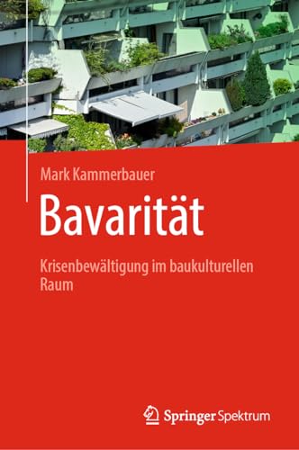 Bavarität: Krisenbewältigung im baukulturellen Raum von Springer Spektrum