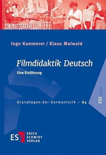 Filmdidaktik Deutsch: Eine Einführung (Grundlagen der Germanistik (GrG), Band 65) von Erich Schmidt Verlag GmbH & Co