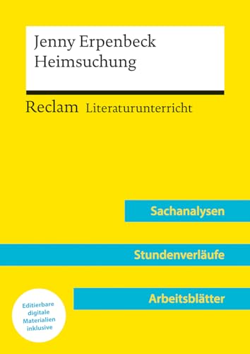 Jenny Erpenbeck: Heimsuchung (Lehrerband) | Mit Downloadpaket (Unterrichtsmaterialien): Reclam Literaturunterricht: Sachanalysen, Stundenverläufe, Arbeitsblätter