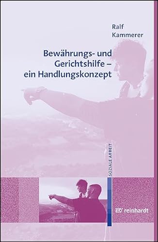 Bewährungs- und Gerichtshilfe - ein Handlungskonzept von Ernst Reinhardt Verlag
