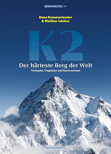 K2 – Der härteste Berg der Welt: Triumphe, Tragödien und Kontroversen: Zum Jubiläum der Erstbesteigung 1954: EDITION BERGWELTEN K2 – Der härteste Berg der Welt: Triumphe, Tragödien und Kontroversen: Zum Jubiläum der Erstbesteigung 1954: EDITION BERGWELTEN