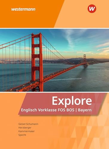 Explore - Englisch für die Vorklasse an Fachoberschulen/Berufsoberschulen in Bayern: Schulbuch