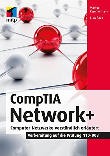 CompTIA Network+: Computer-Netzwerke verständlich erläutert. Vorbereitung auf die Prüfung N10-008 (mitp Professional) von mitp