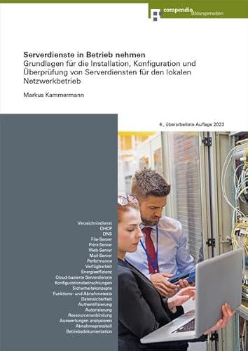 Serverdienste in Betrieb nehmen: Grundlagen für die Installation, Konfiguration und Überprüfung von Serverdiensten für den lokalen Netzwerkbetrieb (ICT-Grundbildung)