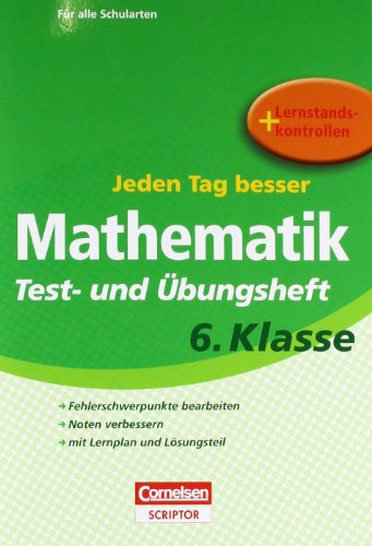 Jeden Tag besser - Mathematik: 6. Schuljahr - Test- und Übungsheft mit Lernplan und Lernstandskontrollen: Mit entnehmbarem Lösungsteil Jeden Tag besser - Mathematik: 6. Schuljahr - Test- und Übungsheft mit Lernplan und Lernstandskontrollen: Mit entnehmbarem Lösungsteil
