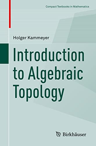 Introduction to Algebraic Topology (Compact Textbooks in Mathematics) von Birkhäuser