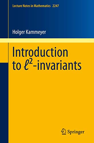 Introduction to ℓ²-invariants (Lecture Notes in Mathematics, Band 2247) von Springer