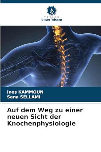 Auf dem Weg zu einer neuen Sicht der Knochenphysiologie von Verlag Unser Wissen