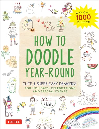 How to Doodle Year-Round: Cute & Super Easy Drawings for Holidays, Celebrations and Special Events: With over 1000 Drawings von Tuttle Publishing