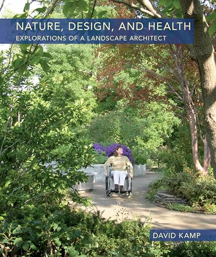Nature, Design, and Health: Explorations of a Landscape Architect von Library of American Landscape History