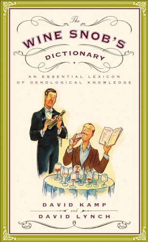 The Wine Snob's Dictionary: An Essential Lexicon of Oenological Knowledge von Clarkson Potter