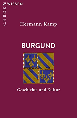 Burgund: Geschichte und Kultur (Beck'sche Reihe)