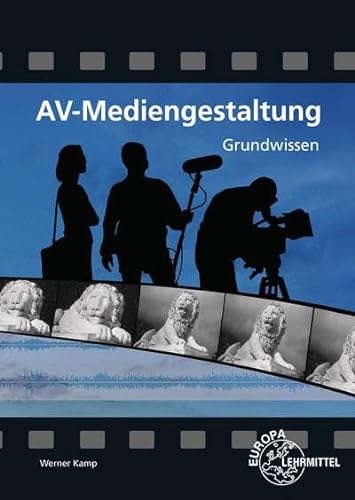 AV-Mediengestaltung Grundwissen von Europa-Lehrmittel