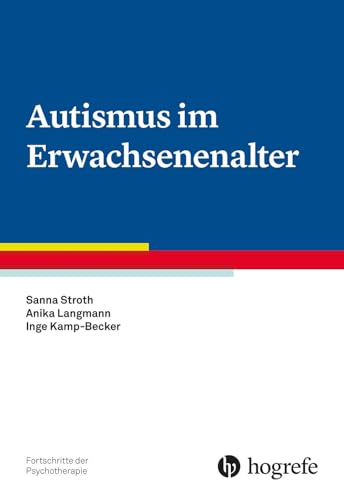 Autismus im Erwachsenenalter (Fortschritte der Psychotherapie) von Hogrefe Verlag