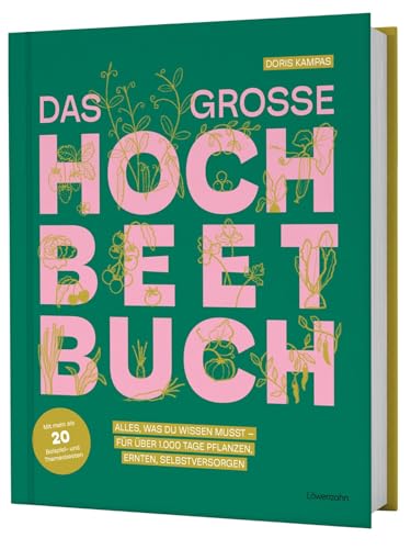 Das große Hochbeet-Buch: Alles, was du wissen musst – für über 1.000 Tage pflanzen, ernten, selbstversorgen. Mit Fruchtfolge Gemüse nachhaltig im Hochbeet anbauen Das große Hochbeet-Buch: Alles, was du wissen musst – für über 1.000 Tage pflanzen, ernten, selbstversorgen. Mit Fruchtfolge Gemüse nachhaltig im Hochbeet anbauen