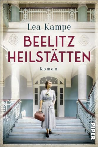 Beelitz Heilstätten: Roman | Historischer Roman über einen Ort mit vielen Geschichten von Piper Taschenbuch