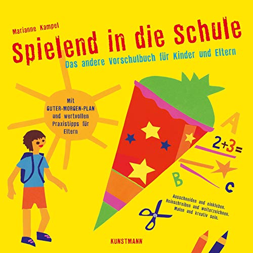 Spielend in die Schule: Das andere Vorschulbuch für Kinder und Eltern von Verlag Antje Kunstmann