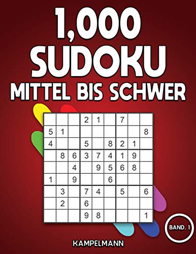 1,000 Sudoku Mittel bis Schwer: Das große Buch mit Sudokus für Erwachsene - mit Lösungen (Band 1) von Independently Published