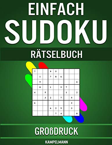 Einfach Sudoku Rätselbuch Großdruck: Rätselbuch im Großdruck: 250 leicht zu lösende Sudokus für Anfänger im Großdruck mit Lösungen und Anleitungen von Independently Published
